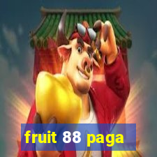 fruit 88 paga